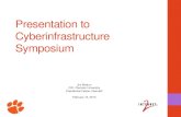 Presentation to Cyberinfrastructure Symposium Jim Bottum CIO, Clemson University Presidential Fellow, Internet2 February 13, 2013.