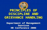 PRINCIPLES OF DISCIPLINE AND GRIEVANCE HANDLING Department of Management Services HR Conference 2006.