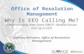1 Why Is EEO Calling Me? Understanding How Some OWCP –Related Issues End Up in EEO Tabetha McFeders, Office of Resolution Management.