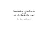 Introduction to the Course and Introduction to the Novel Dr. Sarwet Rasul.