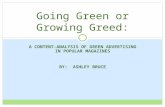 A CONTENT-ANALYSIS OF GREEN ADVERTISING IN POPULAR MAGAZINES BY: ASHLEY BRUCE Going Green or Growing Greed: