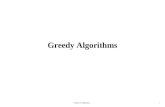 Greedy Algorithms Analysis of Algorithms1. Greedy Algorithms A greedy algorithm always makes the choice that looks best at the moment –Everyday examples:
