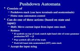 Pushdown Automata Consists of –Pushdown stack (can have terminals and nonterminals) –Finite state automaton control Can do one of three actions (based.