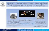 Agent’s fear monitors the spread of greed in a social network EUMAS 2013 Toulouse 13 th December, 2013 13/12/2013 Nuno Trindade Magessi1 Agent´s fear monitors.