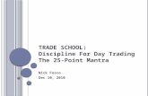 TRADE SCHOOL: Discipline For Day Trading The 25-Point Mantra Nick Fosco Dec 10, 2010.