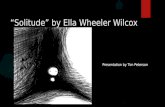 “Solitude” by Ella Wheeler Wilcox Presentation by Tim Peterson.