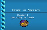Crime in America Chapter 1 The Study of Crime. Perception of Crime Media 1. Distortion 2. Consequences.