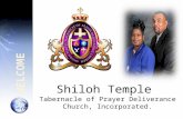 We Welcome! Dear Visitor: We would like to take this opportunity to welcome you to the Shiloh Temple Tabernacle of Prayer Deliverance Church’s website.