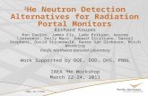 3 He Neutron Detection Alternatives for Radiation Portal Monitors Richard Kouzes Ken Conlin, James Ely, Luke Erikson, Azaree Lintereur, Emily Mace, Edward.