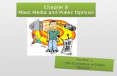 Chapter 8 Mass Media and Public Opinion Section 1 “The Formation of Public Opinion ” Section 1 “The Formation of Public Opinion ”