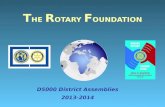 T HE R OTARY F OUNDATION D5000 District Assemblies 2013-2014.