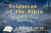 Evidences of the Bible And Frequently Asked Questions 1 Peter 3:14-15 Fred Williams B.S. Electrical Engineering.