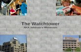 The Watchtower The Watchtower AKA Jehovah’s Witnesses.