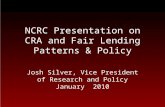 NCRC Presentation on CRA and Fair Lending Patterns & Policy Josh Silver, Vice President of Research and Policy January 2010.