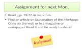 Assignment for next Mon. Read pgs. 39-50 in materials. Find an article on Explanation of the Mortgage Crisis on the web or in a magazine or newspaper.