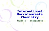 International Baccalaureate Chemistry Topic 5 - Energetics.