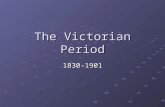 The Victorian Period 1830-1901. A Time of Change London becomes most important city in Europe: Population of London expands from 2 to 6 million Impact.