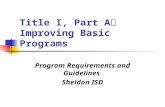 Title I, Part A Improving Basic Programs Program Requirements and Guidelines Sheldon ISD.