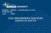 CIVIL ENGINEERING DISCIPLES Session 02 and 03 Subject: S0012 / Introduction to Civil Engineering Year: 2007.