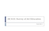 AE 610: Survey of Art Education Fall 2011. Agenda  Legislation  No Child Left Behind  Current activity in Washington  TN Legislation  Pedagogy Presentation.