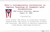 Ohio’s Collaborative Initiatives to Improve Teaching of Students with Disabilities SPDG Project Directors’ Webinar August 24, 2009 Presented by: Kathe.