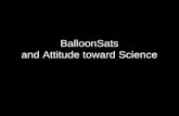 BalloonSats and Attitude toward Science. Robotics and Attitude toward Science Social implications of science Normality of scientists Attitude toward scientific.