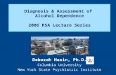 Diagnosis & Assessment of Alcohol Dependence 2006 RSA Lecture Series Deborah Hasin, Ph.D. Columbia University New York State Psychiatric Institute.