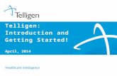 April, 2014 Telligen: Introduction and Getting Started!