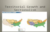 Territorial Growth and Sectionalism. Nationalism vs. Sectionalism NATIONALISM – A BELIEF AND FEELING OF PATRIOTIC PRIDE IN YOUR NATION. “U.S. a world.