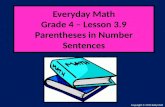 Everyday Math Grade 4 – Lesson 3.9 Parentheses in Number Sentences Copyright © 2010 Kelly Mott.
