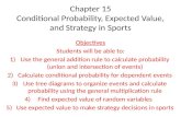 Chapter 15 Conditional Probability, Expected Value, and Strategy in Sports Objectives Students will be able to: 1)Use the general addition rule to calculate.