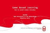 Page 1 Game Based Learning How to avoid common mistakes CELSTEC Open University of the Netherlands Sebastian Kelle.