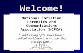 Welcome! National Christian Forensics and Communications Association (NCFCA) “…addressing life’s issues from a biblical worldview in a manner that glorifies.