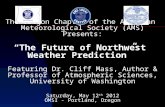 The Oregon Chapter of the American Meteorological Society (AMS) Presents: “The Future of Northwest Weather Prediction” Featuring Dr. Cliff Mass, Author.