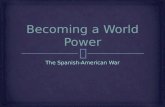 The Spanish-American War.   At the end of this lesson you will:  Know the role that Jose’ Marti’, Cuba’s sugar exports, and American tariffs played.