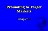 Promoting to Target Markets Chapter 6. Unit Essential Question What are the three main hospitality markets and what promotional activities are most effective.