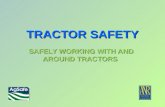 TRACTOR SAFETY SAFELY WORKING WITH AND AROUND TRACTORS.