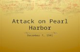Attack on Pearl Harbor December 7, 1941. Today’s Objective  Explain how and why Japan attacked Pearl Harbor.