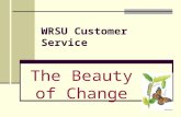 WRSU Customer Service The Beauty of Change. Foreword It is your responsibility to ensure caller satisfaction with your department.