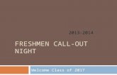FRESHMEN CALL-OUT NIGHT Welcome Class of 2017 2013-2014.