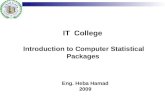 IT College Introduction to Computer Statistical Packages Eng. Heba Hamad 2009.
