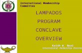 © LAMPADOS PROGRAM CONCLAVE OVERVIEW International Membership Committee Keith W. Neal International Membership Chairman.