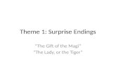 Theme 1: Surprise Endings “The Gift of the Magi” “The Lady, or the Tiger”