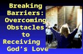 Breaking Barriers: Overcoming Obstacles to Receiving God’s Love.