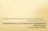 Fundamentals of Petroleum Engineering (Practical) By: Bilal Shams Memon.