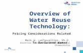 Overview of Water Reuse Technology: Pricing Considerations Related To Reclaimed Water Mark W. LeChevallier, Ph.D. Director, Innovation & Environmental.
