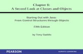 Chapter 8: A Second Look at Classes and Objects Starting Out with Java: From Control Structures through Objects Fifth Edition by Tony Gaddis.