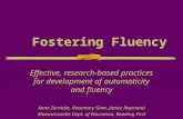 Fostering Fluency Effective, research-based practices for development of automaticity and fluency Anne Zernicke, Rosemary Ginn, Janice Raymond Massachusetts.