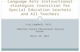 Language Arts instructional strategies transition for Special Education teachers and All Teachers Lisa Campbell, Ed.D. Hamilton County Educational Service.