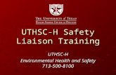 UTHSC-H Safety Liaison Training UTHSC-H Environmental Health and Safety 713-500-8100.